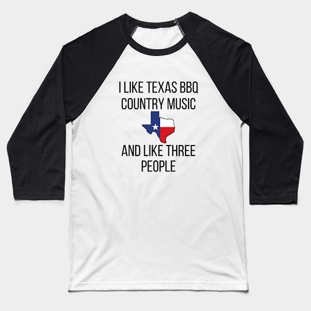I Like Texas BBQ and Country Music Baseball T-Shirt by Doodle and Things